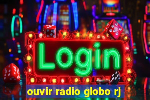 ouvir radio globo rj